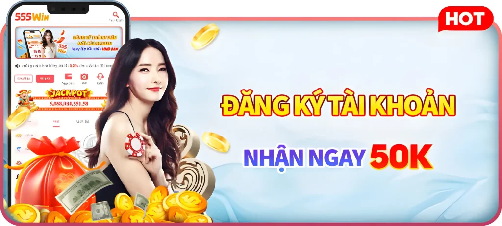 Đăng ký tải app 555win41 tặng 50k